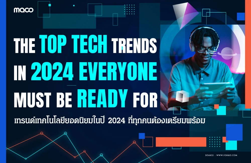 The Top Tech Trends In 2024 Everyone Must Be Ready For